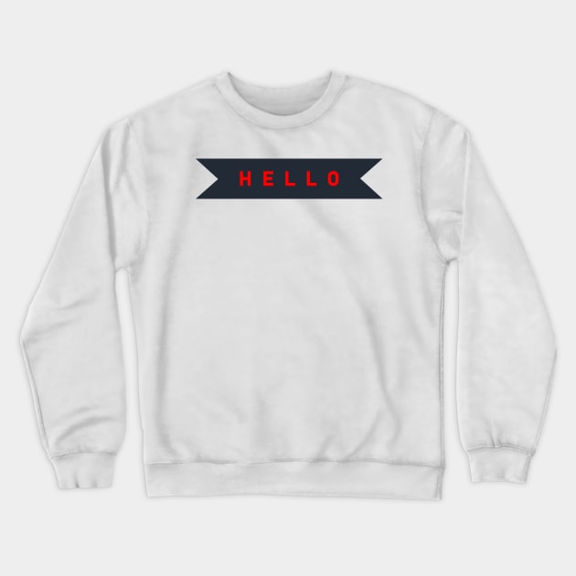 Hello : Crewneck Sweatshirt by Annie Pom Freitag